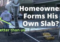 Homeowner Formed This Concrete Slab - We Poured It! Part 1