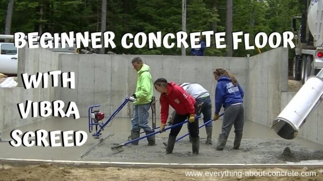 HOW TO POUR A CONCRETE FLOOR USING A VIBRA-SCREED FOR BEGINNERS